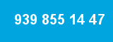 939 855 14 47 939 855 14 47